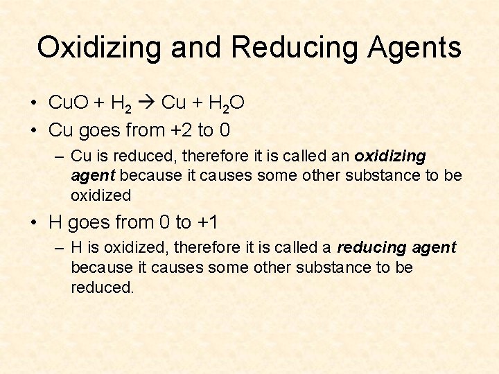 Oxidizing and Reducing Agents • Cu. O + H 2 Cu + H 2