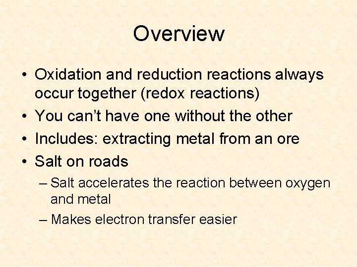 Overview • Oxidation and reduction reactions always occur together (redox reactions) • You can’t