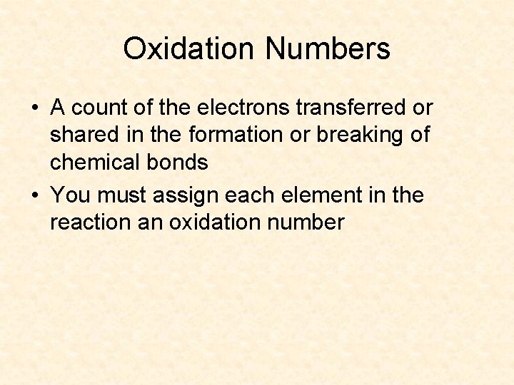 Oxidation Numbers • A count of the electrons transferred or shared in the formation