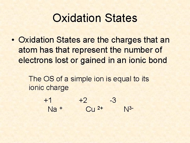 Oxidation States • Oxidation States are the charges that an atom has that represent