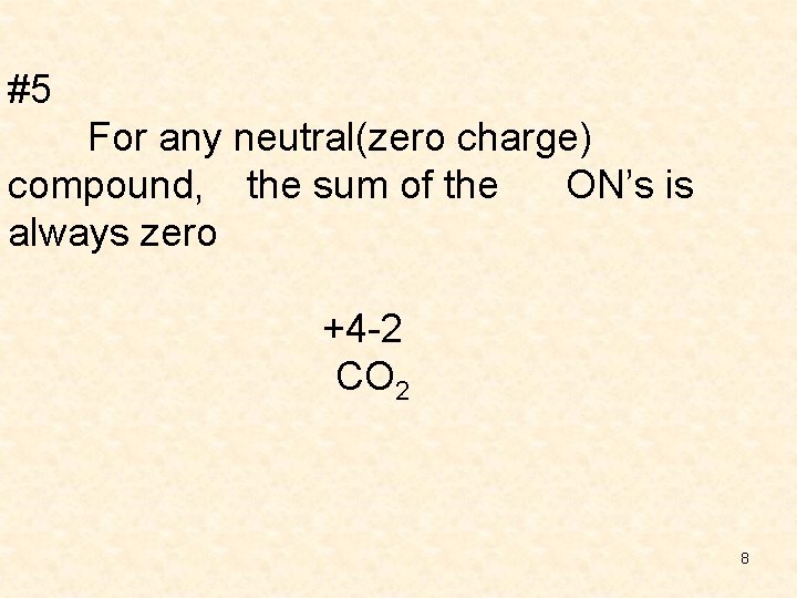 #5 For any neutral(zero charge) compound, the sum of the ON’s is always zero