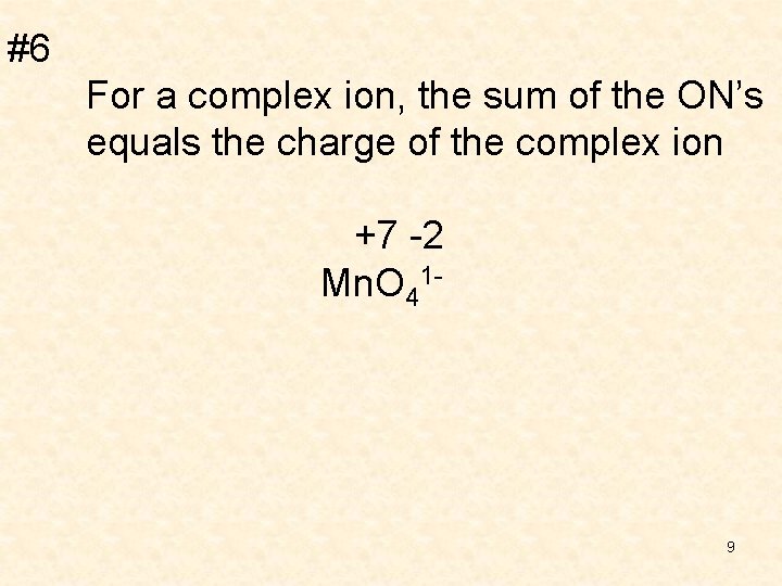 #6 For a complex ion, the sum of the ON’s equals the charge of