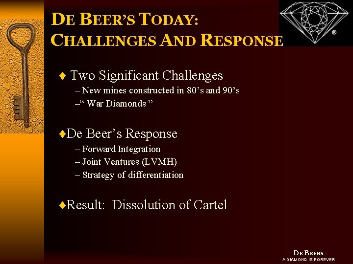 DE BEER’S TODAY: CHALLENGES AND RESPONSE ¨ Two Significant Challenges – New mines constructed