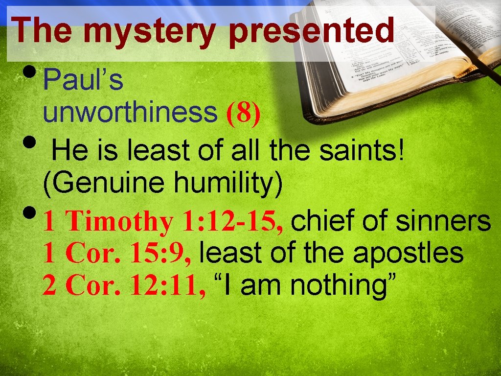 The mystery presented • Paul’s unworthiness (8) • He is least of all the