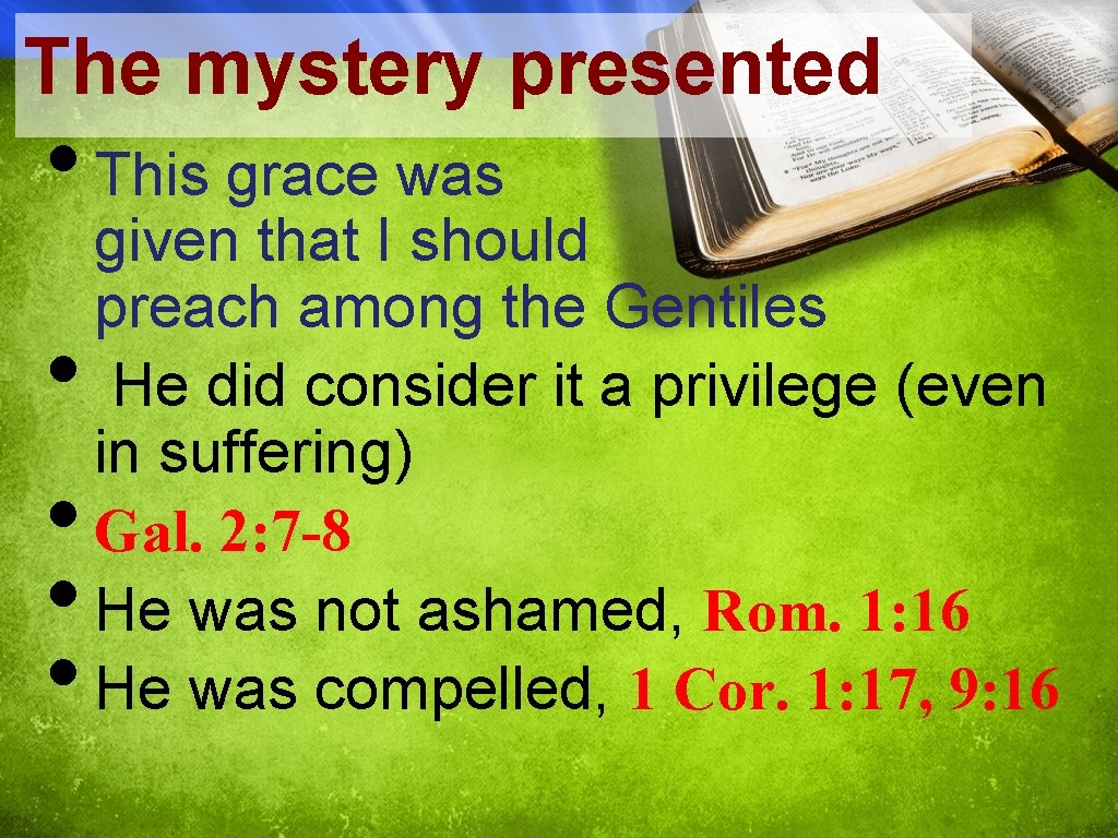 The mystery presented • This grace was • • given that I should preach