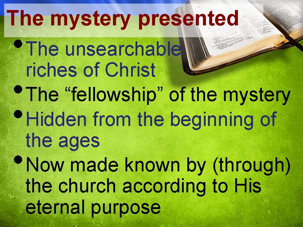 The mystery presented • The unsearchable riches of Christ • The “fellowship” of the