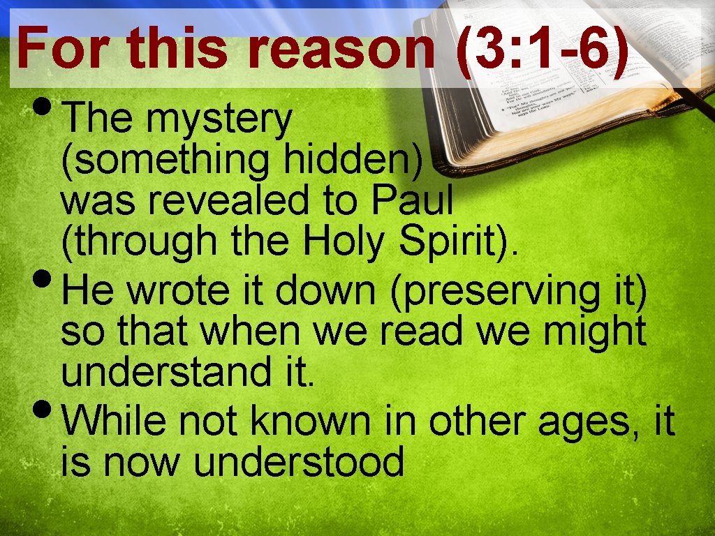 For this reason (3: 1 -6) • The mystery • • (something hidden) was