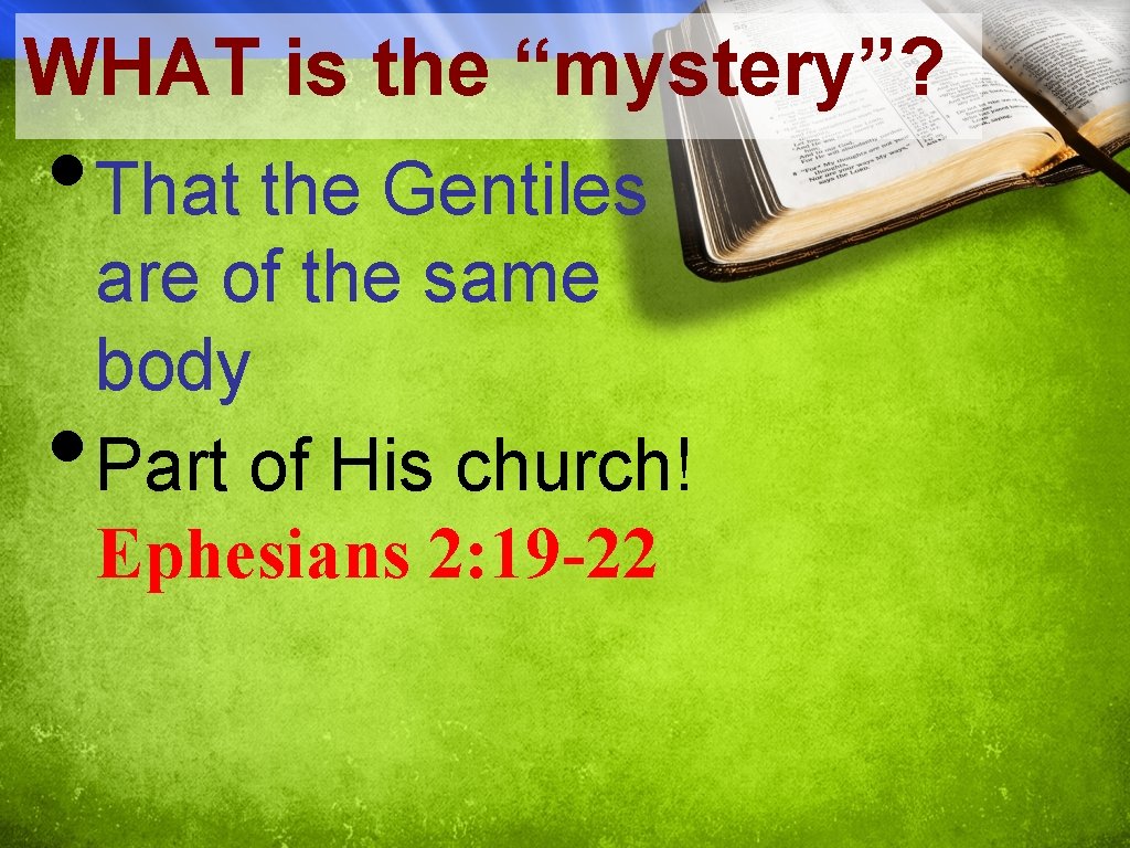 WHAT is the “mystery”? • That the Gentiles • are of the same body