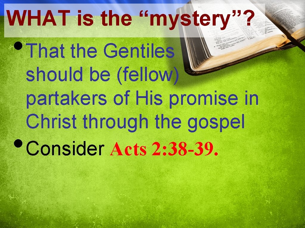 WHAT is the “mystery”? • That the Gentiles • should be (fellow) partakers of