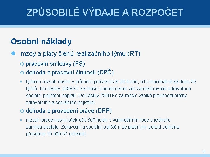 ZPŮSOBILÉ VÝDAJE A ROZPOČET Osobní náklady mzdy a platy členů realizačního týmu (RT) pracovní