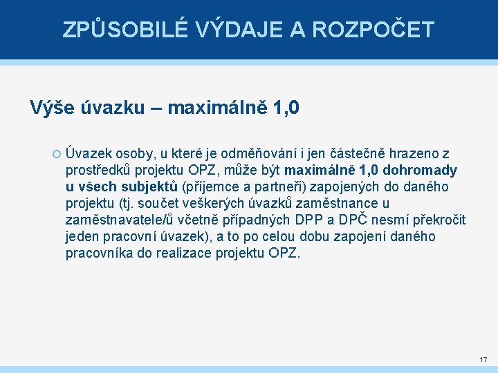 ZPŮSOBILÉ VÝDAJE A ROZPOČET Výše úvazku – maximálně 1, 0 Úvazek osoby, u které