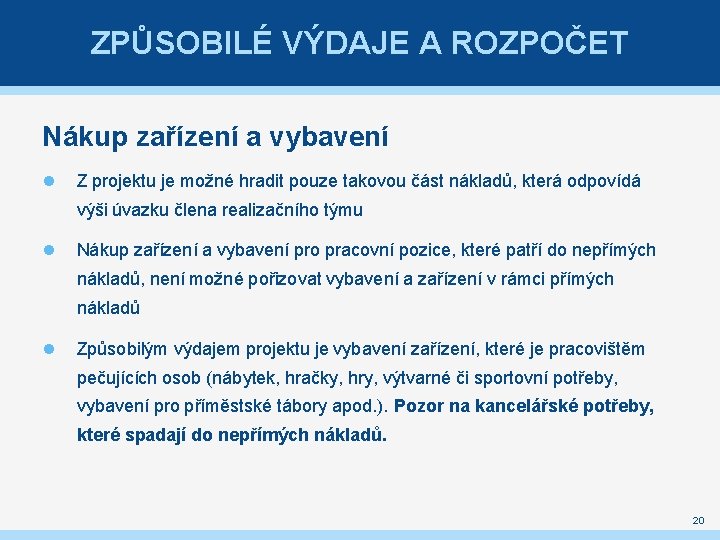 ZPŮSOBILÉ VÝDAJE A ROZPOČET Nákup zařízení a vybavení Z projektu je možné hradit pouze