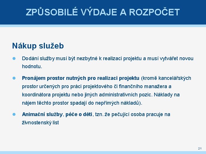 ZPŮSOBILÉ VÝDAJE A ROZPOČET Nákup služeb Dodání služby musí být nezbytné k realizaci projektu