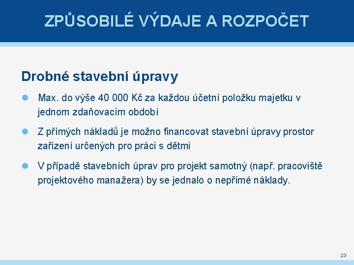 ZPŮSOBILÉ VÝDAJE A ROZPOČET Drobné stavební úpravy Max. do výše 40 000 Kč za