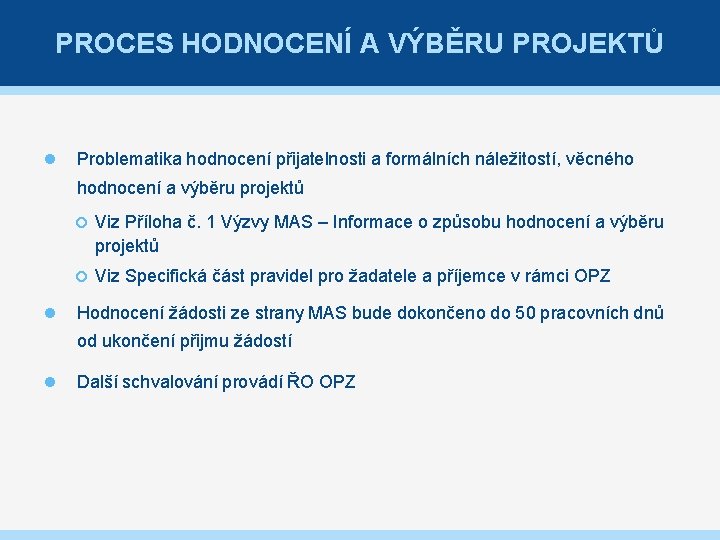 PROCES HODNOCENÍ A VÝBĚRU PROJEKTŮ Problematika hodnocení přijatelnosti a formálních náležitostí, věcného hodnocení a