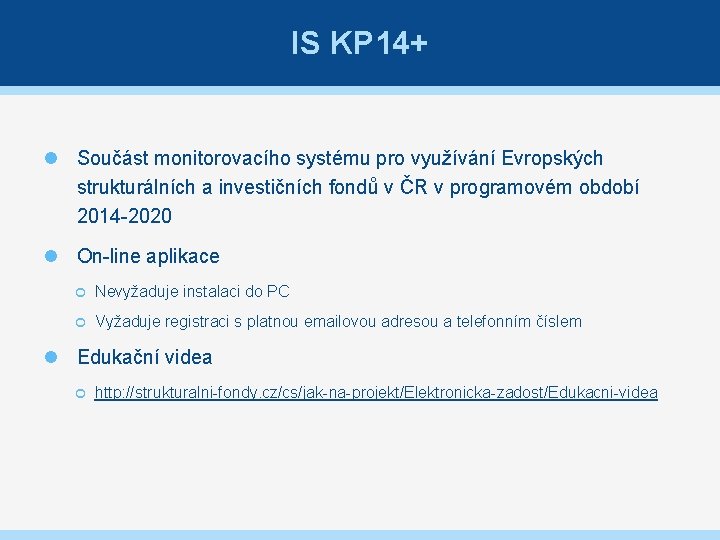 IS KP 14+ Součást monitorovacího systému pro využívání Evropských strukturálních a investičních fondů v