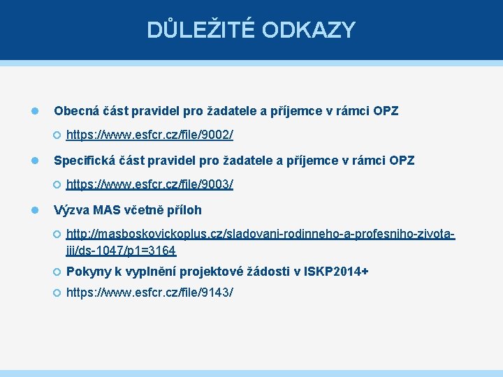 DŮLEŽITÉ ODKAZY Obecná část pravidel pro žadatele a příjemce v rámci OPZ Specifická část