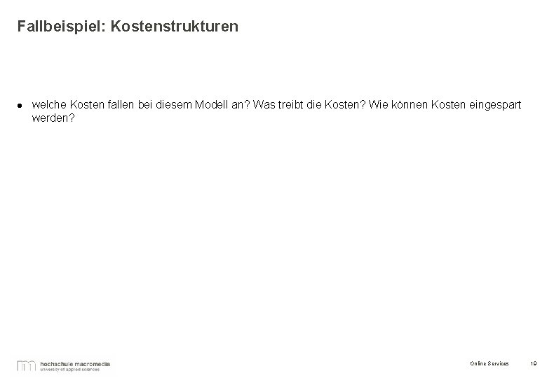 Fallbeispiel: Kostenstrukturen l welche Kosten fallen bei diesem Modell an? Was treibt die Kosten?