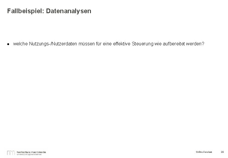 Fallbeispiel: Datenanalysen l welche Nutzungs-/Nutzerdaten müssen für eine effektive Steuerung wie aufbereitet werden? Online