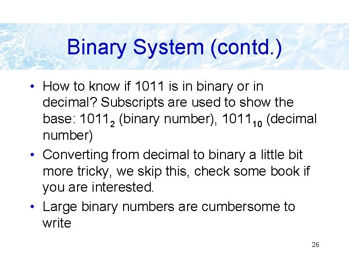Binary System (contd. ) • How to know if 1011 is in binary or