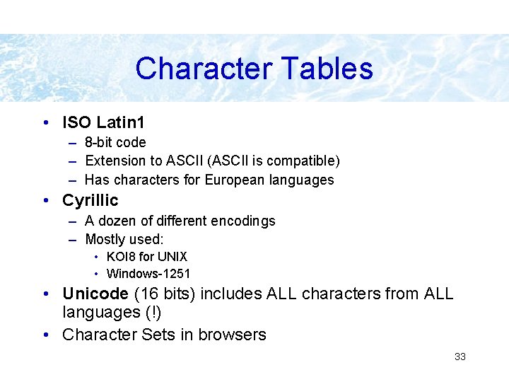 Character Tables • ISO Latin 1 – 8 -bit code – Extension to ASCII