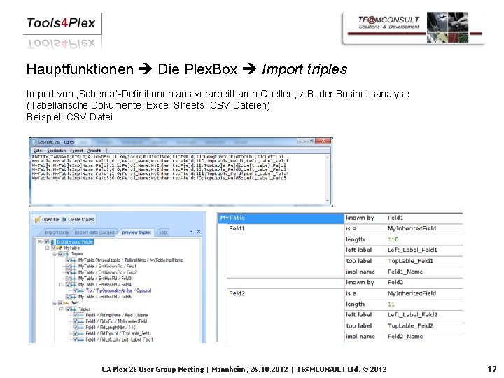 Hauptfunktionen Die Plex. Box Import triples Import von „Schema“-Definitionen aus verarbeitbaren Quellen, z. B.