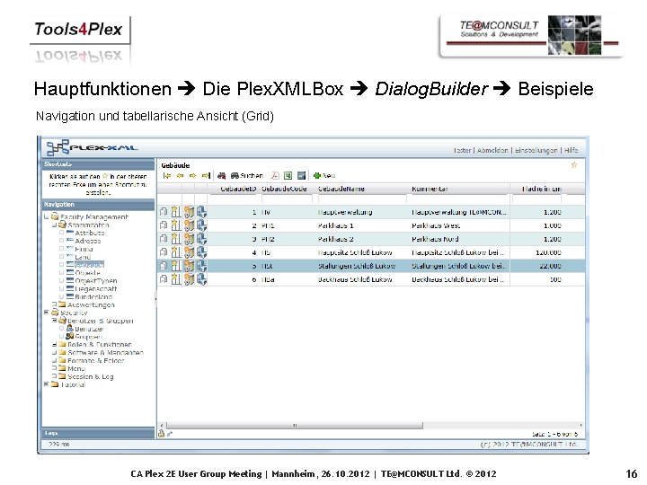 Hauptfunktionen Die Plex. XMLBox Dialog. Builder Beispiele Navigation und tabellarische Ansicht (Grid) CA Plex