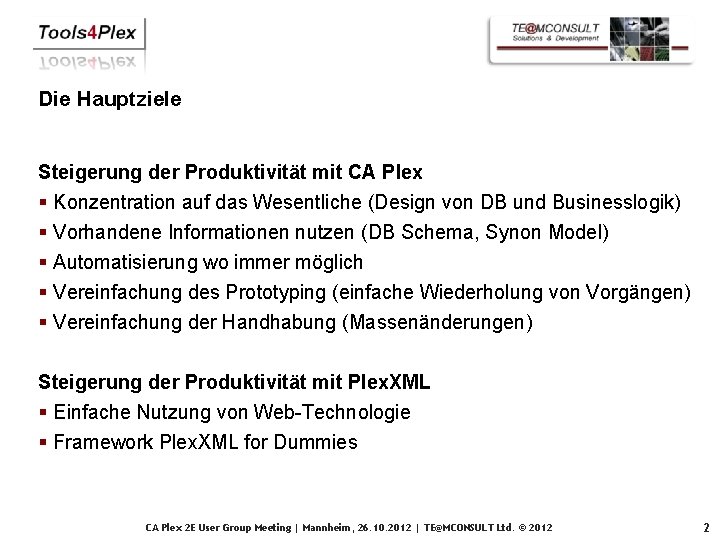 Die Hauptziele Steigerung der Produktivität mit CA Plex § Konzentration auf das Wesentliche (Design