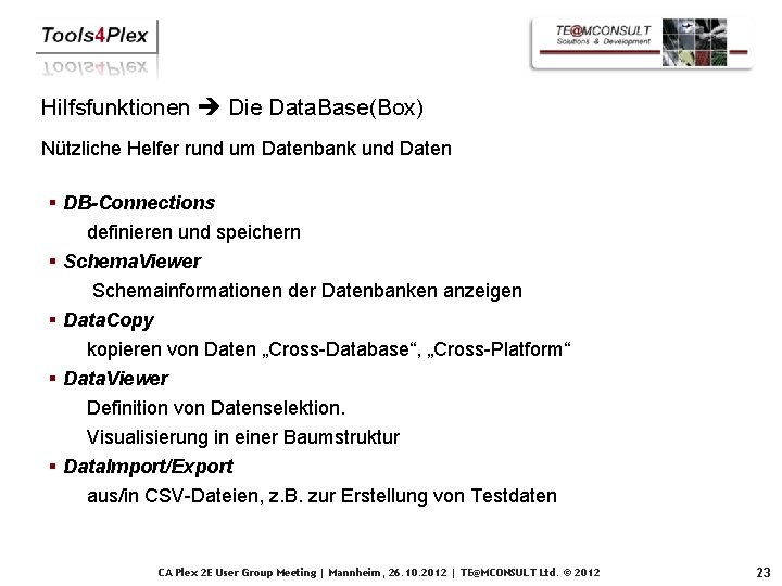 Hilfsfunktionen Die Data. Base(Box) Nützliche Helfer rund um Datenbank und Daten § DB-Connections definieren