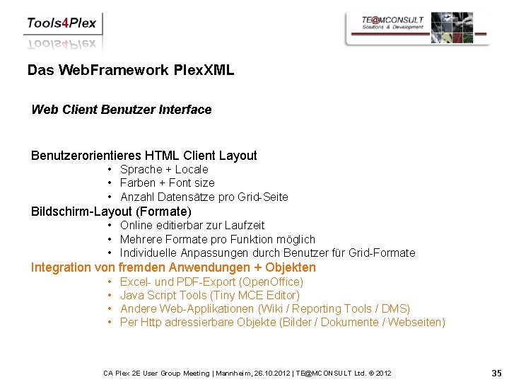 Das Web. Framework Plex. XML Web Client Benutzer Interface Benutzerorientieres HTML Client Layout •