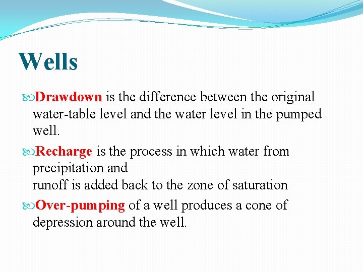 Wells Drawdown is the difference between the original water-table level and the water level