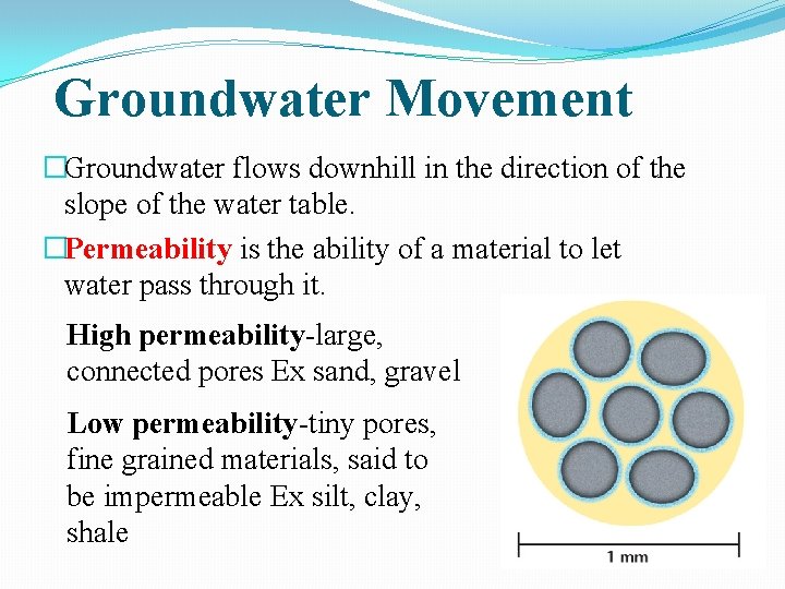 Groundwater Movement �Groundwater flows downhill in the direction of the slope of the water