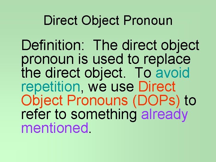 Direct Object Pronoun Definition: The direct object pronoun is used to replace the direct