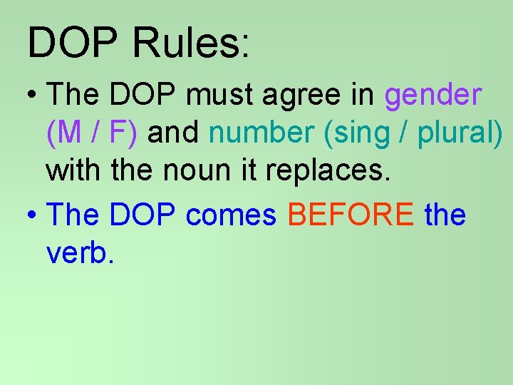 DOP Rules: • The DOP must agree in gender (M / F) and number