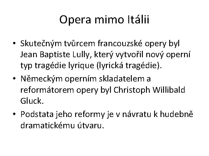 Opera mimo Itálii • Skutečným tvůrcem francouzské opery byl Jean Baptiste Lully, který vytvořil