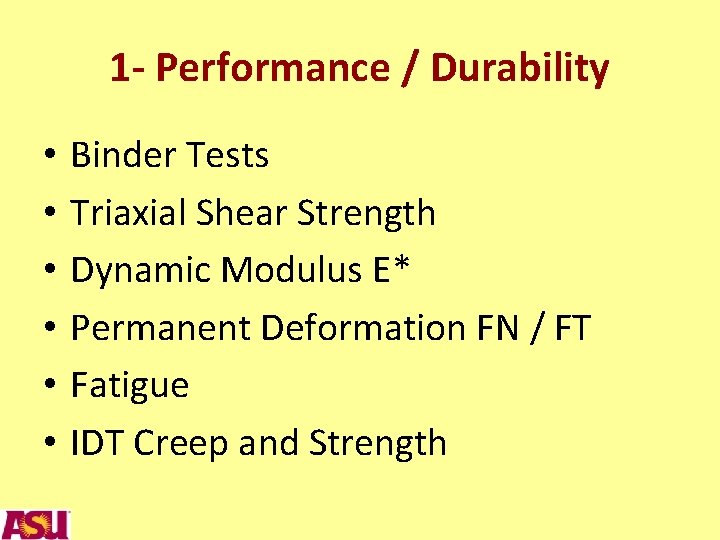 1 - Performance / Durability • • • Binder Tests Triaxial Shear Strength Dynamic