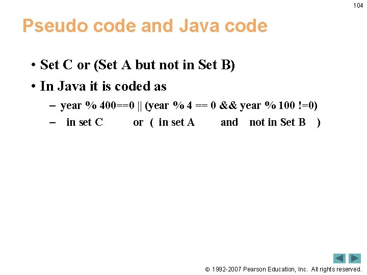 104 Pseudo code and Java code • Set C or (Set A but not