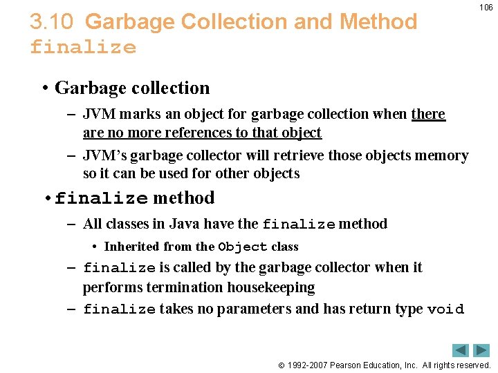 3. 10 Garbage Collection and Method finalize 106 • Garbage collection – JVM marks