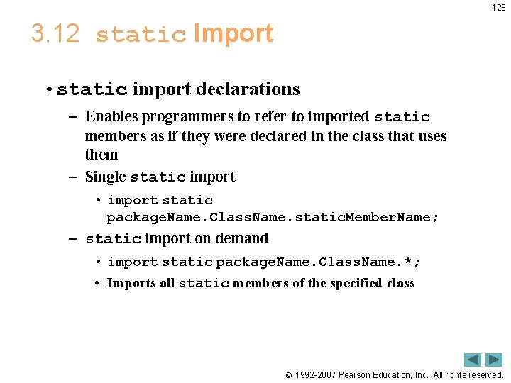 128 3. 12 static Import • static import declarations – Enables programmers to refer