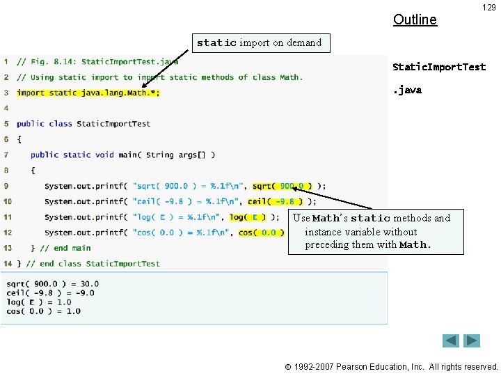 Outline 129 static import on demand Static. Import. Test. java Use Math’s static methods
