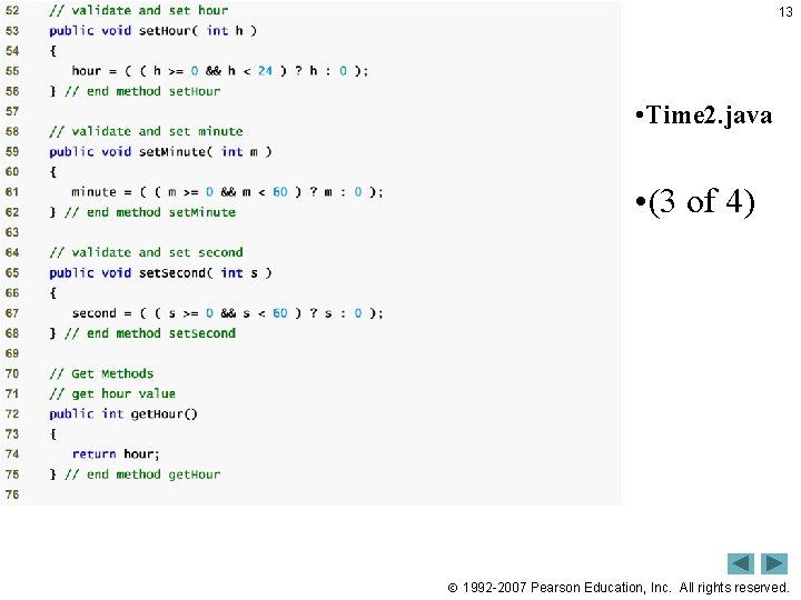 13 Outline • Time 2. java • (3 of 4) 1992 -2007 Pearson Education,