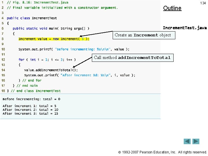 Outline 134 Increment. Test. java Create an Increment object Call method add. Increment. Total