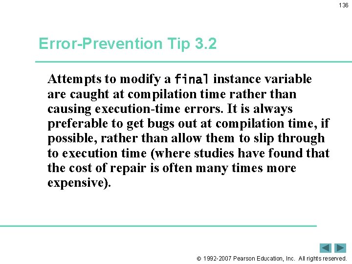 136 Error-Prevention Tip 3. 2 Attempts to modify a final instance variable are caught