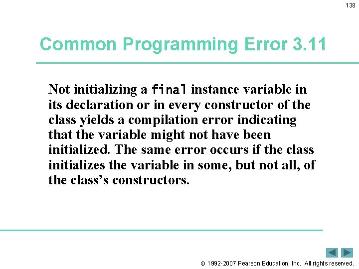 138 Common Programming Error 3. 11 Not initializing a final instance variable in its