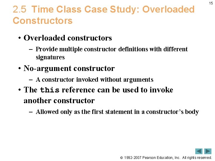 2. 5 Time Class Case Study: Overloaded Constructors 15 • Overloaded constructors – Provide