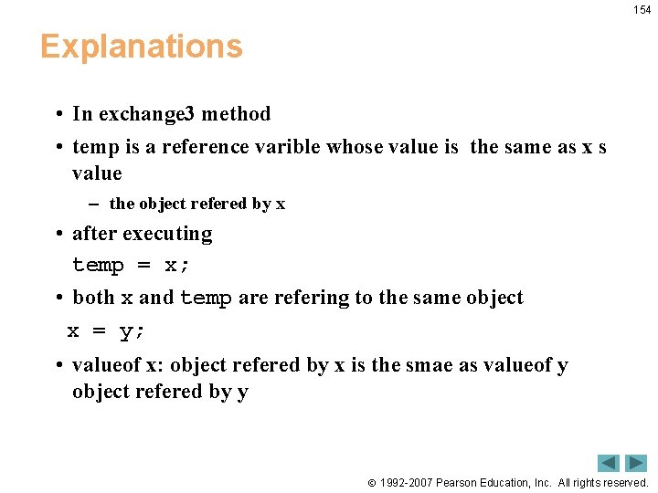 154 Explanations • In exchange 3 method • temp is a reference varible whose