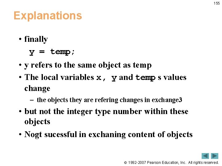 155 Explanations • finally y = temp; • y refers to the same object