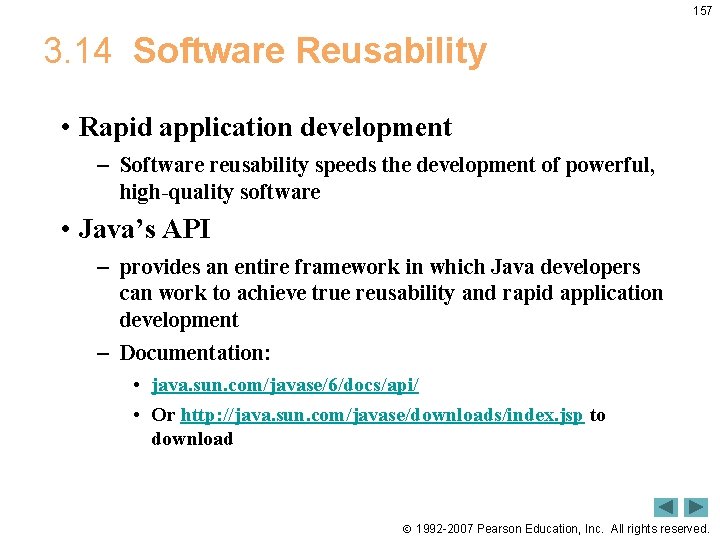 157 3. 14 Software Reusability • Rapid application development – Software reusability speeds the