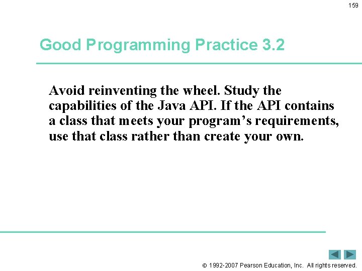 159 Good Programming Practice 3. 2 Avoid reinventing the wheel. Study the capabilities of