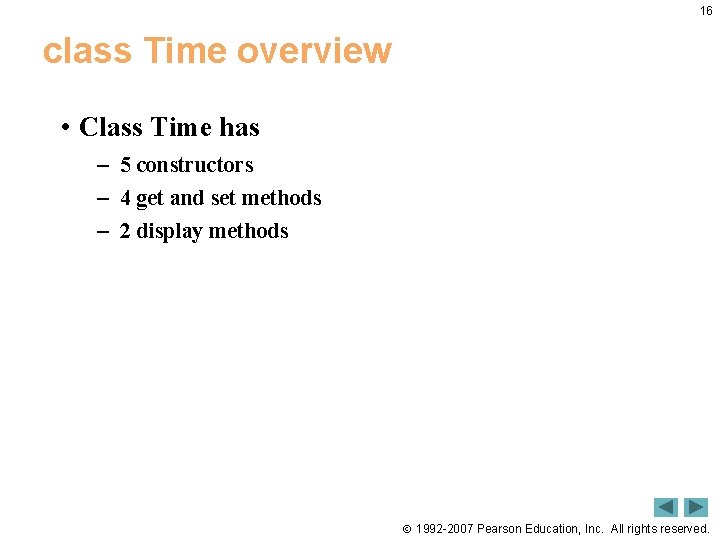 16 class Time overview • Class Time has – 5 constructors – 4 get